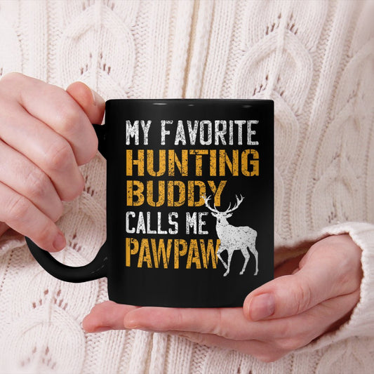 My Favorite Hunting Buddy Calls Me Pawpaw Shirt Deer Hunter Beverage Mug