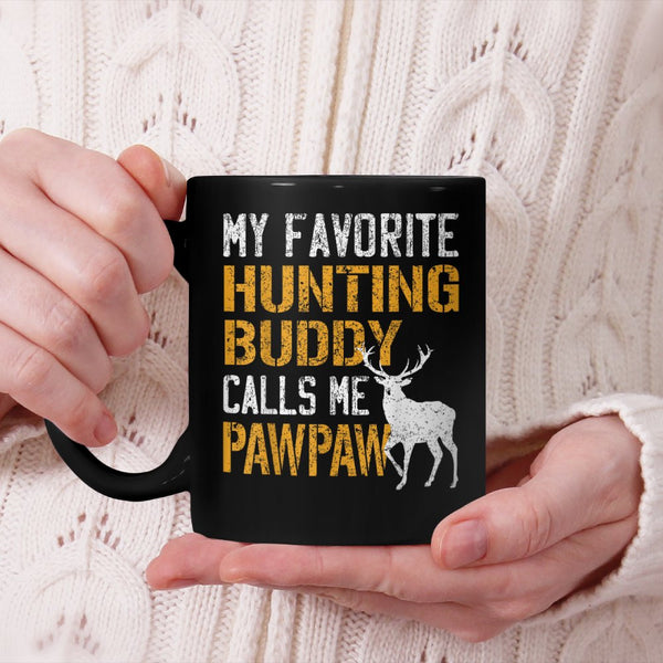 My Favorite Hunting Buddy Calls Me Pawpaw Shirt Deer Hunter Beverage Mug